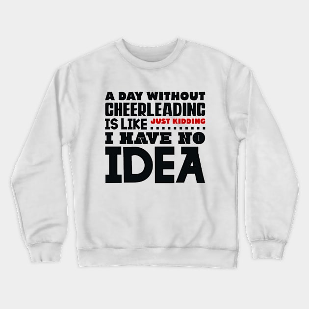 A day without cheerleading Crewneck Sweatshirt by colorsplash